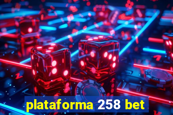 plataforma 258 bet